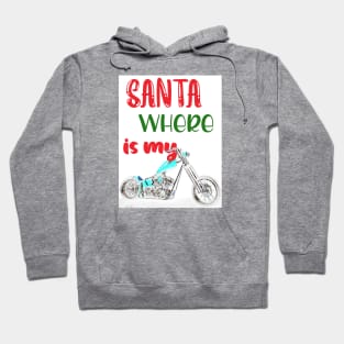 Christmas Santa where is my bike chopper motorbike Hoodie